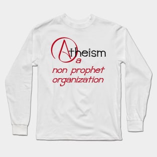 Atheism A Non Prophet Organization Nonprofit Pun Long Sleeve T-Shirt